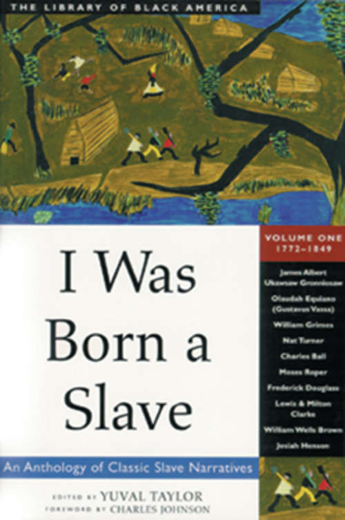 Book cover of I Was Born a Slave: An Anthology of Classic Slave Narratives (The Library of Black America series #2)