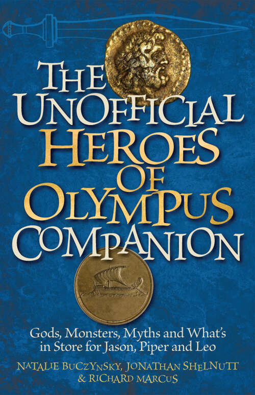 Book cover of The Unofficial Heroes of Olympus Companion: Gods, Monsters, Myths and What's in Store for Jason, Piper and Leo
