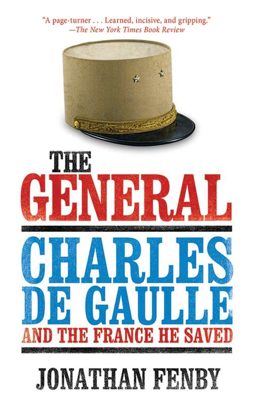 Book cover of The General: Charles De Gaulle and the France He Saved
