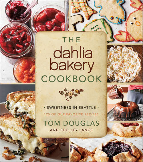 Book cover of The Dahlia Bakery Cookbook: Sweetness in Seattle