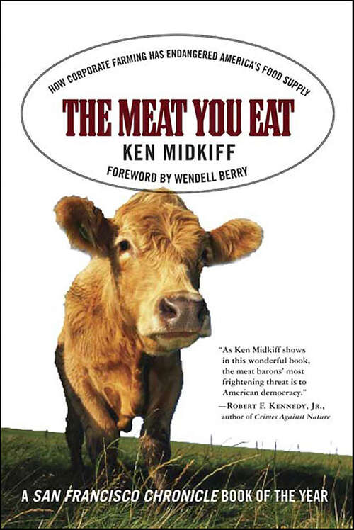 Book cover of The Meat You Eat: How Corporate Farming Has Endangered America's Food Supply
