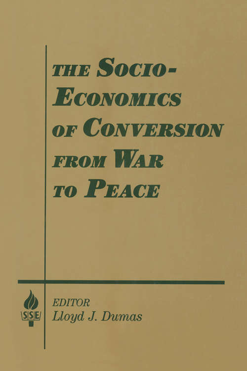 The Socio-economics of Conversion from War to Peace (Studies In Socio-economics)