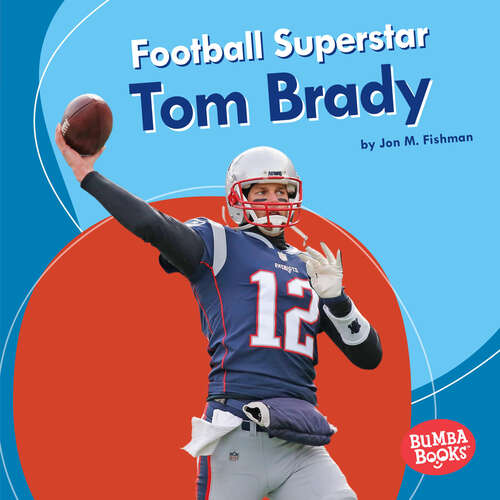 Book cover of Football Superstar Tom Brady (Bumba Books ® -- Sports Superstars Ser.)