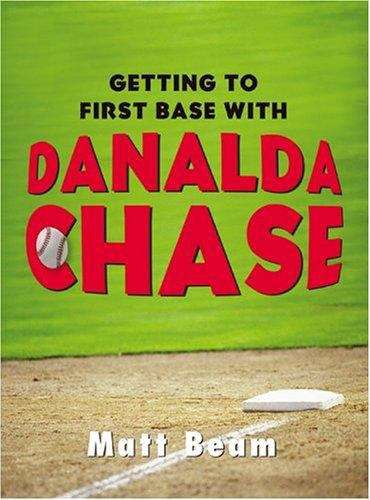 Book cover of Getting to First Base with Danalda Chase