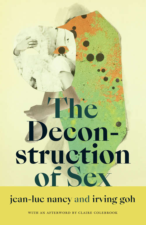 The Deconstruction of Sex (a Cultural Politics book)