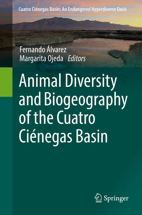 Book cover of Animal Diversity and Biogeography of the Cuatro Ciénegas Basin (1st ed. 2019) (Cuatro Ciénegas Basin: An Endangered Hyperdiverse Oasis)