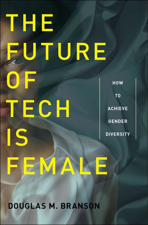 The Future of Tech Is Female: How to Achieve Gender Diversity