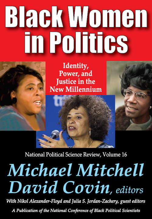 Black Women in Politics: Identity, Power, and Justice in the New Millennium (National Political Science Review Series)