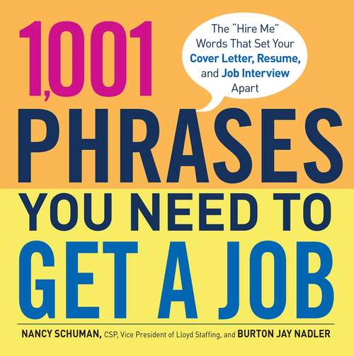 Book cover of 1,001 Phrases You Need to Get a Job: The 'Hire Me' Words that Set Your Cover Letter, Resume, and Job Interview Apart