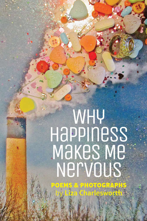 Book cover of Why Happiness Makes Me Nervous