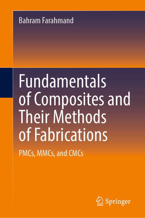 Book cover of Fundamentals of Composites and Their Methods of Fabrications: PMCs, MMCs, and CMCs
