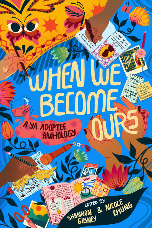 Book cover of When We Become Ours: A YA Adoptee Anthology