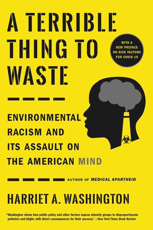 Book cover of A Terrible Thing to Waste: Environmental Racism and Its Assault on the American Mind