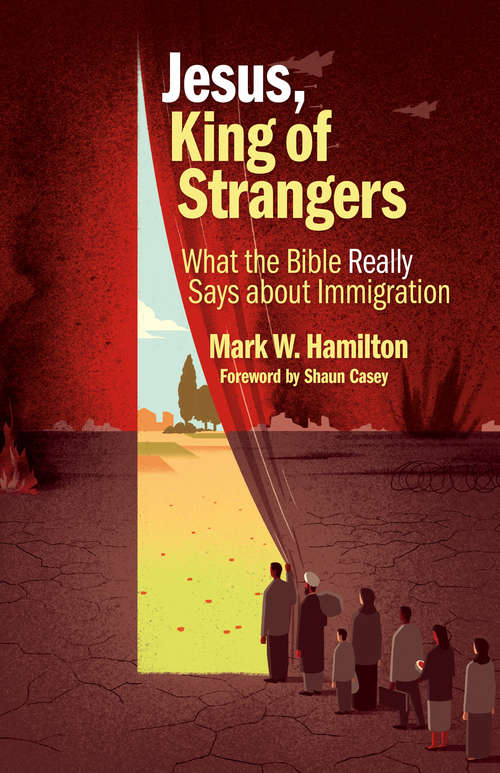 Book cover of Jesus, King of Strangers: What the Bible Really Says about Immigration