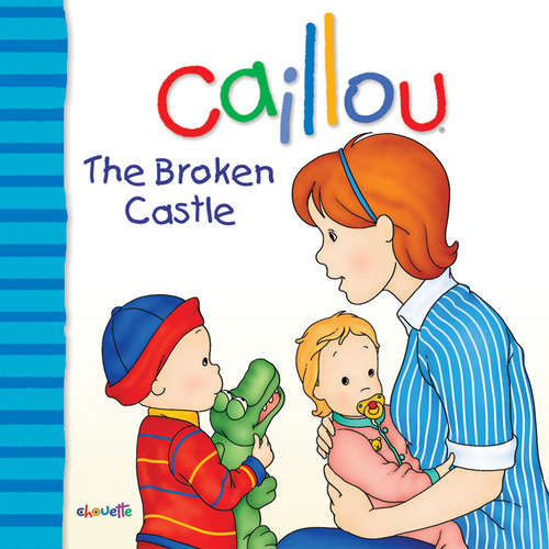 Book cover of Caillou: The Broken Castle