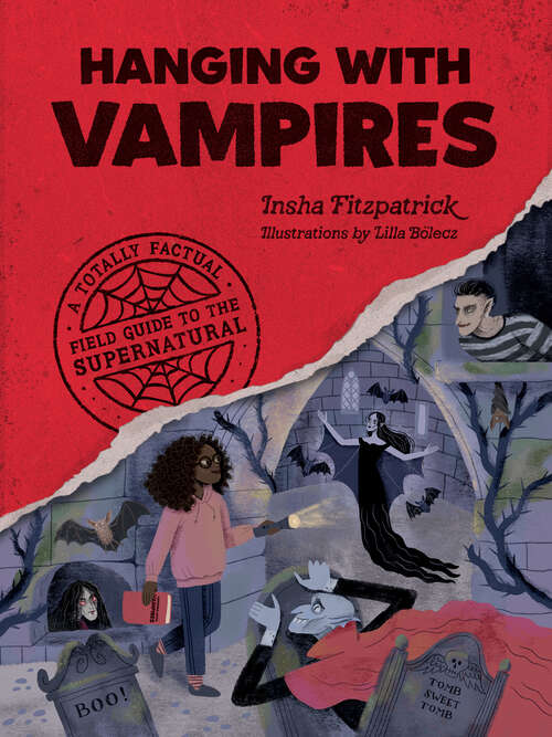 Book cover of Hanging with Vampires: A Totally Factual Field Guide to the Supernatural (A Totally Factual Field Guide to the Supernatural #1)
