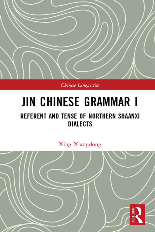 Book cover of Jin Chinese Grammar I: Referent and Tense of Northern Shaanxi Dialects (Chinese Linguistics)