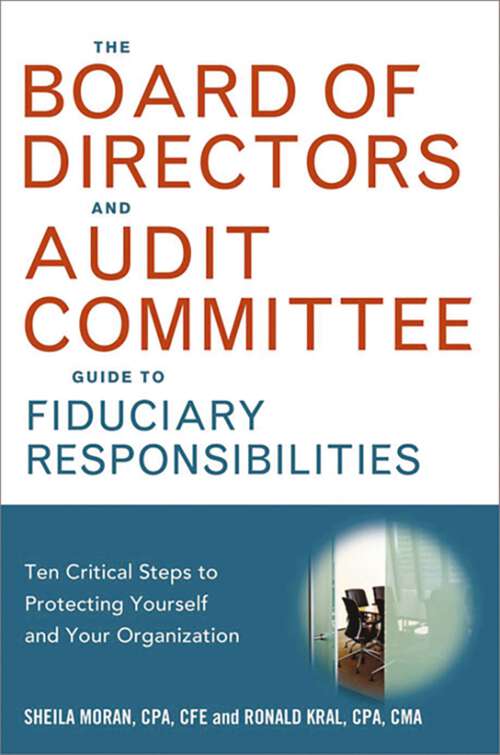 Book cover of The Board of Directors and Audit Committee Guide to Fiduciary Responsibilities: Ten Crtical Steps to Protecting Yourself and Your Organization