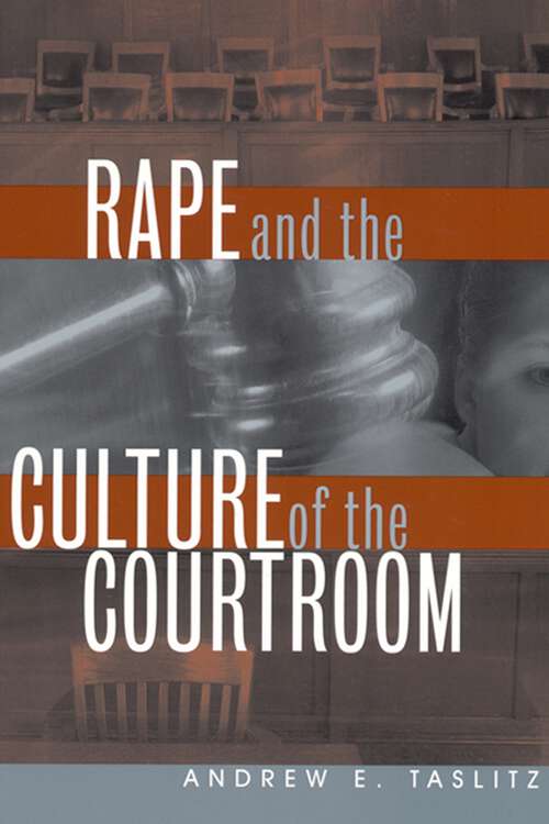 Book cover of Rape and the Culture of the Courtroom (Critical America #6)