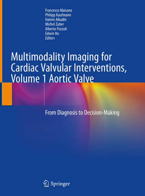 Multimodality Imaging for Cardiac Valvular Interventions, Volume 1 Aortic Valve: From Diagnosis to Decision-Making