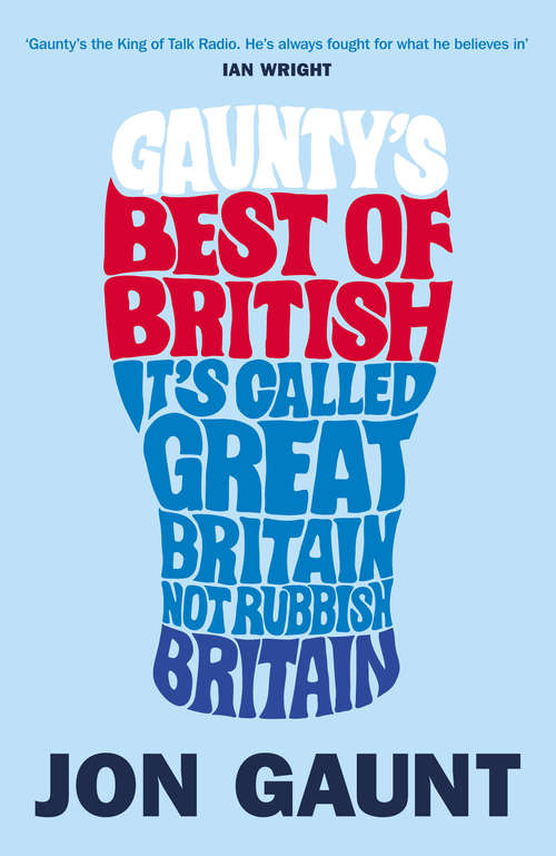Book cover of Gaunty's Best of British: It's Called Great Britain, Not Rubbish Britain
