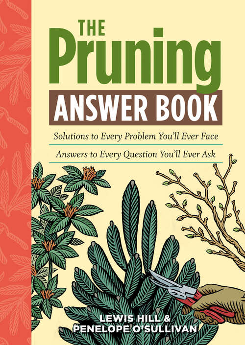 Book cover of The Pruning Answer Book: Solutions to Every Problem You'll Ever Face; Answers to Every Question You'll Ever Ask (Answer Book Ser.)