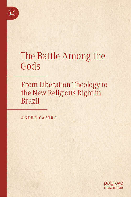 Book cover of The Battle Among the Gods: From Liberation Theology to the New Religious Right in Brazil