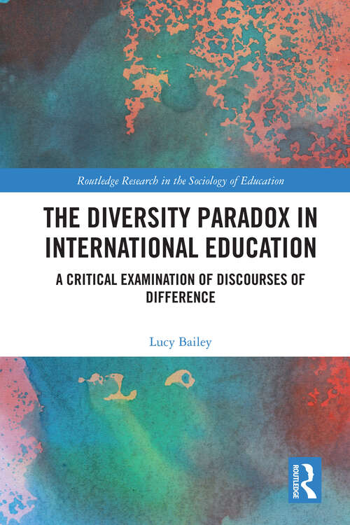 Book cover of The Diversity Paradox in International Education: A Critical Examination of Discourses of Difference (1) (Routledge Research in the Sociology of Education)