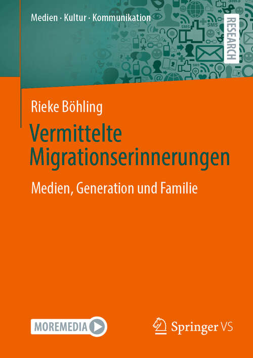 Book cover of Vermittelte Migrationserinnerungen: Medien, Generation und Familie (Medien • Kultur • Kommunikation)