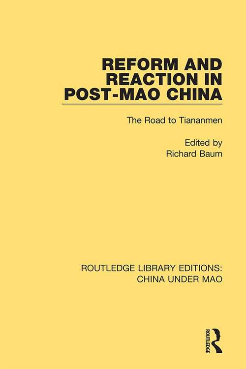 Reform and Reaction in Post-Mao China: The Road to Tiananmen (Routledge Library Editions: China Under Mao #12)