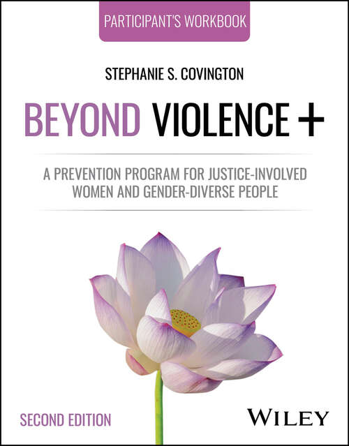Book cover of Beyond Violence+: A Prevention Program for Justice-Involved Women and Gender-Diverse People, Participant's Workbook
