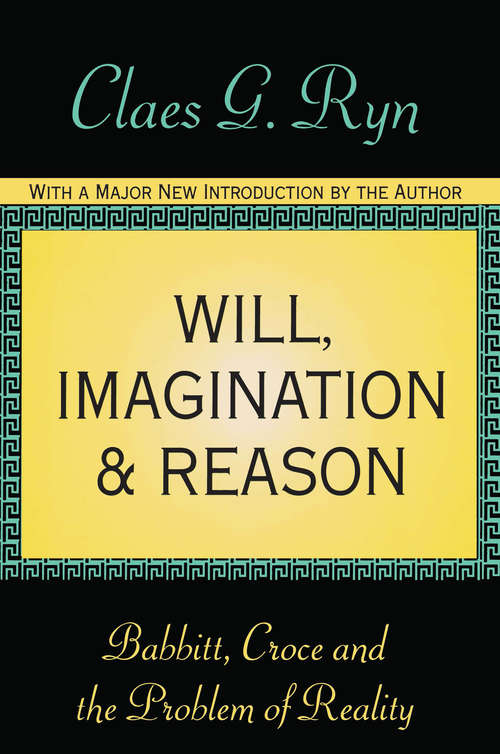 Book cover of Will, Imagination, and Reason: Babbitt, Croce and the Problem of Reality
