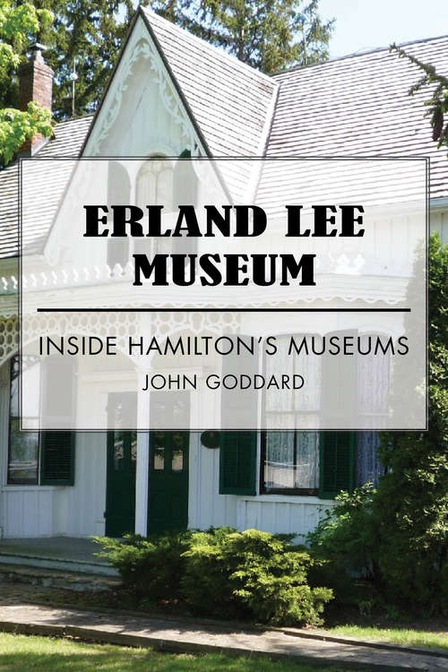 Book cover of Erland Lee Museum: Inside Hamilton's Museums