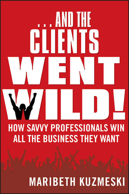 Book cover of ...And the Clients Went Wild!