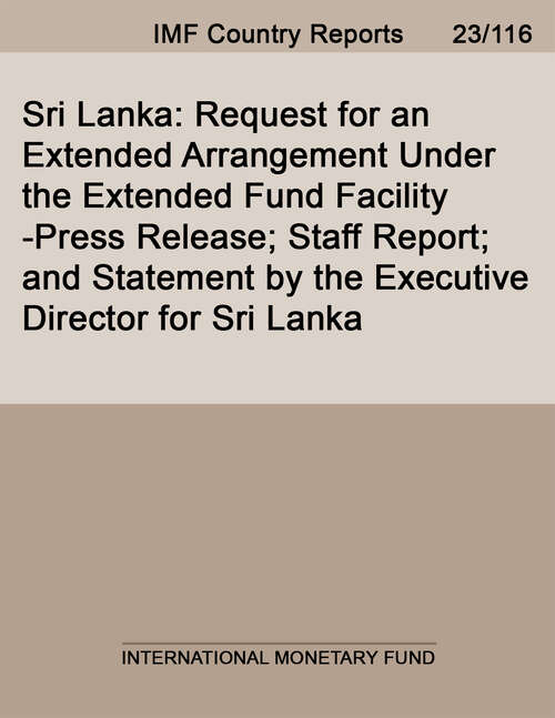 Book cover of Sri Lanka: Request For An Extended Arrangement Under The Extended Fund Facility-press Release; Staff Report; And Statement By The Executive Director For Sri Lanka (Imf Staff Country Reports)