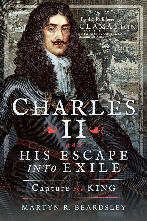 Charles II and his Escape into Exile: Capture the King