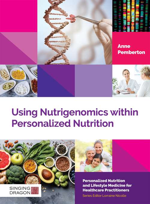 Book cover of Using Nutrigenomics within Personalized Nutrition: A Practitioner's Guide (Personalized Nutrition and Lifestyle Medicine for Healthcare Practitioners)