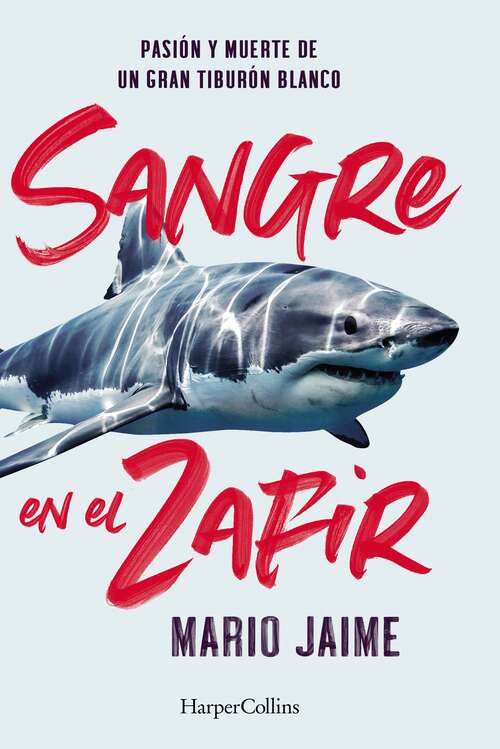 Book cover of Sangre en el Zafir: Las aventuras de un tiburón blanco
