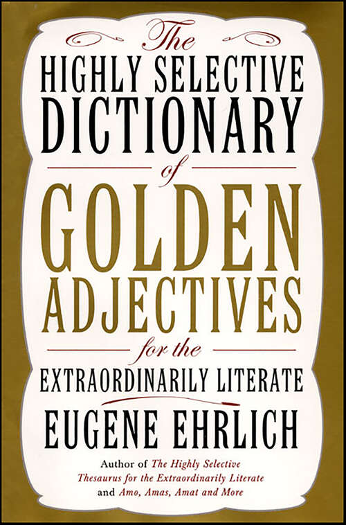 Book cover of The Highly Selective Dictionary of Golden Adjectives: For the Extraordinarily Literate (Highly Selective Reference)