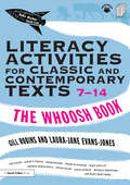 Literacy Activities for Classic and Contemporary Texts 7-14: The Whoosh Book