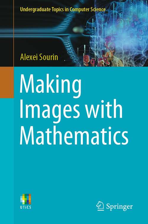 Making Images with Mathematics (Undergraduate Topics in Computer Science)