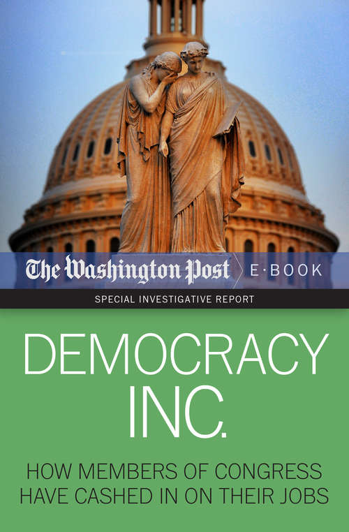 Democracy Inc.: How Members of Congress Have Cashed In On Their Jobs (Special Investigative Report)
