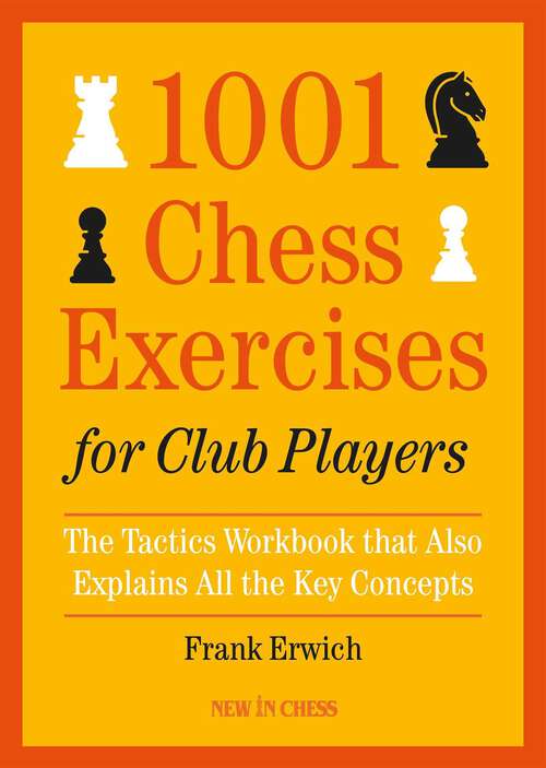 Book cover of 1001 Chess Exercises for Club Players: The Tactics Workbook that Also Explains All Key Concepts
