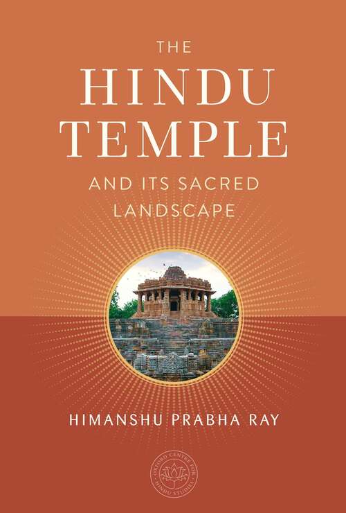 Book cover of The Hindu Temple and Its Sacred Landscape (The Oxford Centre for Hindu Studies)