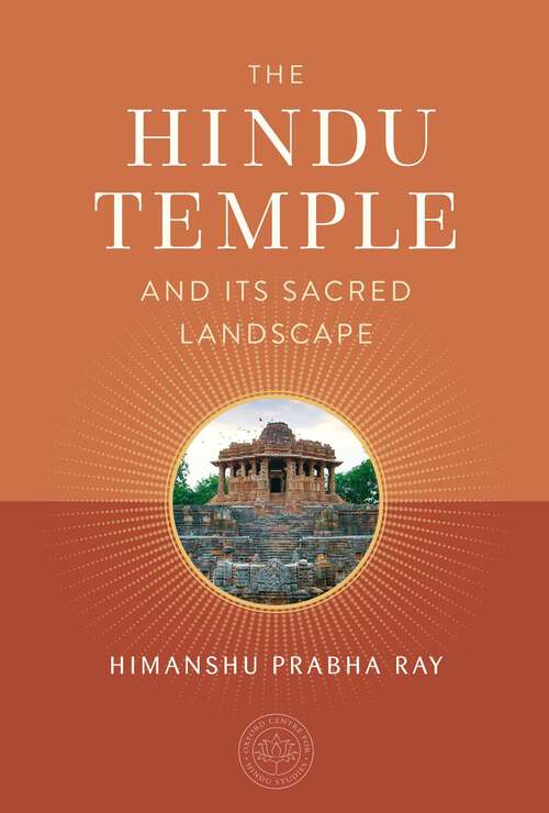 Book cover of The Hindu Temple and Its Sacred Landscape (The Oxford Centre for Hindu Studies)