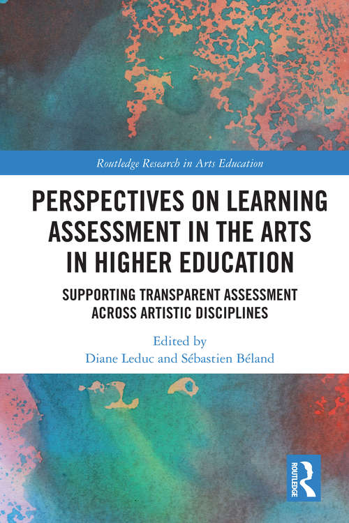 Book cover of Perspectives on Learning Assessment in the Arts in Higher Education: Supporting Transparent Assessment across Artistic Disciplines (Routledge Research in Arts Education)