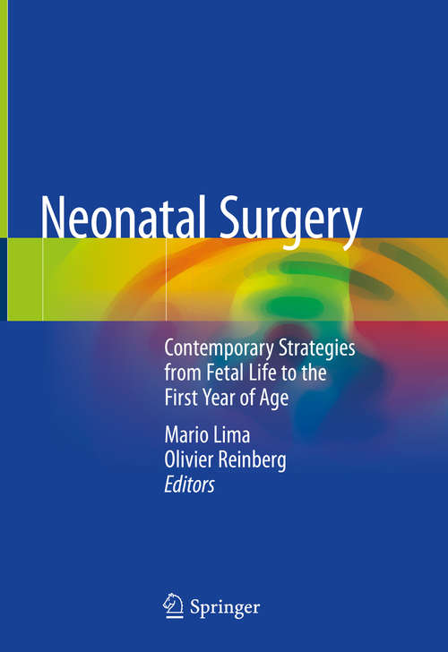 Neonatal Surgery: Contemporary Strategies From Fetal Life To The First Year Of Age