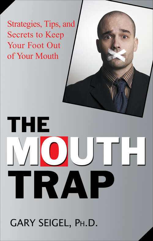 Book cover of The Mouth Trap: Strategies, Tips, and Secrets to Keep Your Foot Out of Your Mouth