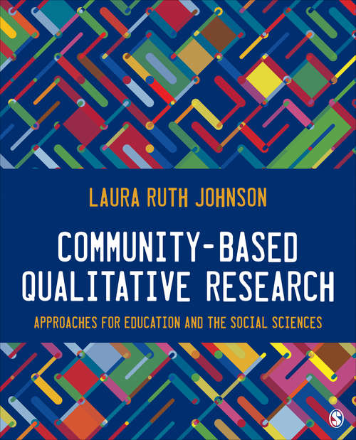 Community-Based Qualitative Research: Approaches for Education and the Social Sciences