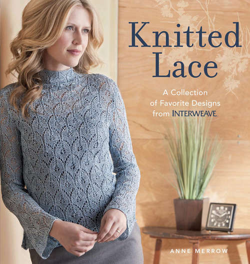 Book cover of Knitted Lace: A Collection of Favorite Designs from Interweave